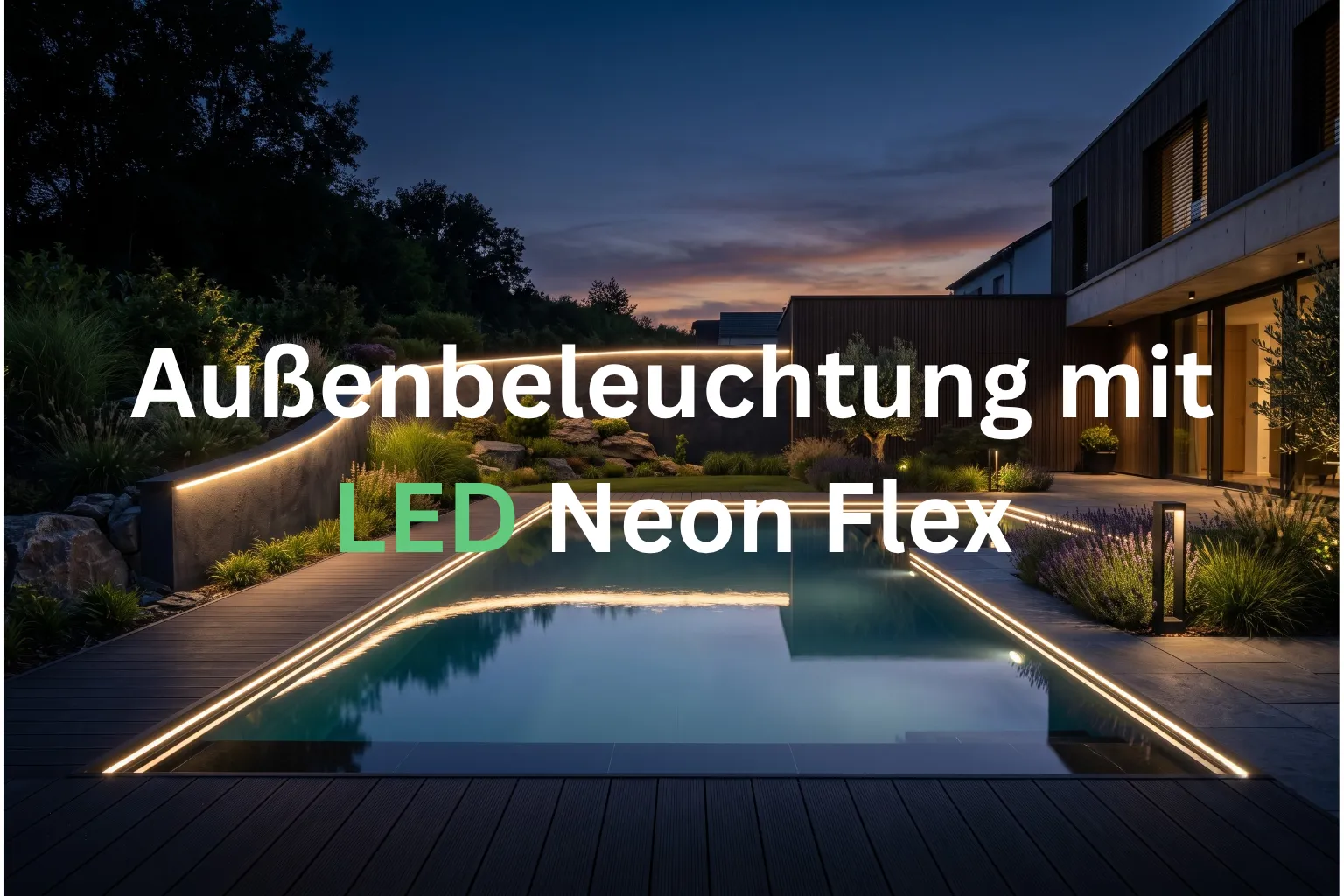 Infografik: Außenbeleuchtung mit LED Neon Flex am Pool Ein moderner Garten mit beleuchtetem Swimmingpool bei Nacht und dem eingeblendeten Text „Außenbeleuchtung mit LED Neon Flex“, wobei das Wort LED in Grün hervorgehoben ist.